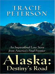 Cover of: Alaska: Destiny's road : an inspirational love story from America's final frontier