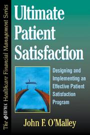 Ultimate patient satisfaction : designing, implementing, or rejuvenating an effective patient satisfaction and TQM program