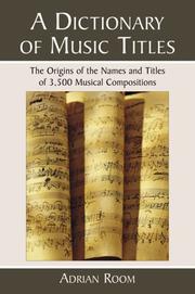 Cover of: A dictionary of music titles: the origins of the names and titles of 3,500 musical compositions