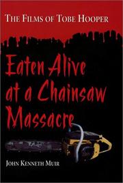 Cover of: Eaten alive at a chainsaw massacre: the films of Tobe Hooper