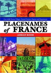 Placenames of France : over 4000 towns, villages, natural features, regions and departments