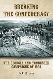 Cover of: Breaking the Confederacy: the Georgia and Tennessee campaigns of 1864