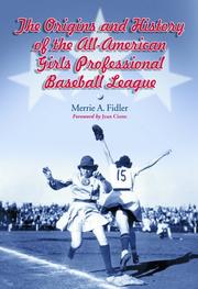 The origins and history of the all-American girls professional baseball league by Merrie A. Fidler