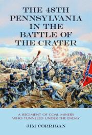 Cover of: The 48th Pennsylvania in the Battle of the Crater: A Regiment of Coal Miners Who Tunneled Under the Enemy