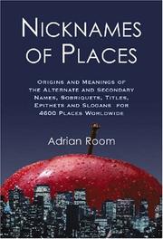 Cover of: Nicknames of Places: Origins And Meanings of the Alternate And Secondary Names, Sobriquets, Titles, Epithets And ...