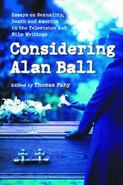 Cover of: Considering Alan Ball: Essays on Sexuality, Death and America in the Television and Film Writings
