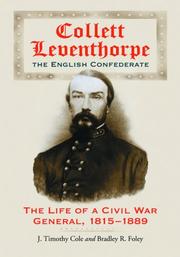 Collett Leventhorpe, the English Confederate by J. Timothy Cole, Bradley R. Foley