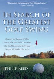 In Search of the Greatest Golf Swing by Philip Reed