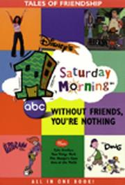 Cover of: Disney's I Saturday Morning: Without Friends, You're Nothing (Disney's 1 Saturday morning)