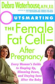 Cover of: Outsmarting the female fat cell--after pregnancy: every woman's guide to shaping up, slimming down, and staying sane after the baby