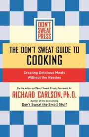 The Don't Sweat guide to cooking : creating delicious meals without the hassles