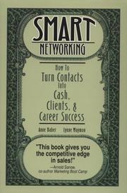 Cover of: Smart networking: how to turn contacts into cash, clients & career success