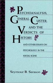 Cover of: Psychoanalysis, General Custer, and the verdicts of history and other essays on psychology in the social scene