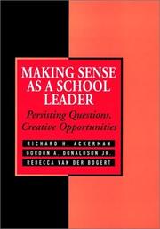 Making sense as a school leader by Richard H. Ackerman, Gordon A., Jr. Donaldson, Rebecca van der Bogert