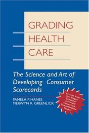 Cover of: Grading health care: the science and art of developing consumer scorecards