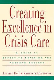 Cover of: Creating excellence in crisis care: a guide to effective training and program designs
