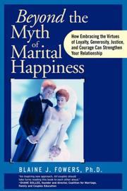 Cover of: Beyond The Myth of Marital Happiness by Blaine J. Fowers Ph.D.