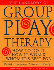 Handbook of Group Play Therapy by Daniel S. Sweeney, Linda E. Homeyer