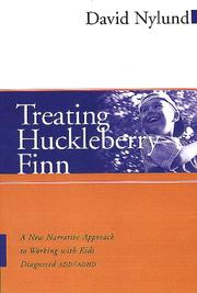 Treating Huckleberry Finn : a new narrative approach to working with kids diagnosed ADD/ADHD