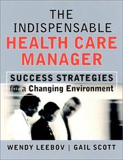 Cover of: The Indispensable Health Care Manager: Success Strategies for a Changing Environment (The Jossey-Bass Health Series)