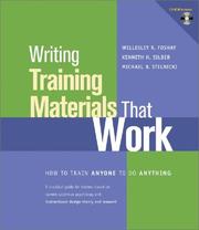 Writing training materials that work : how to train anyone to do anything : a practical guide for trainers based on current cognitive psychology and ID theory and research