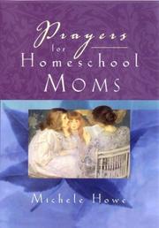 Cover of: Prayers for Homeschool Moms by Michele Howe