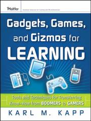 Gadgets, games, and gizmos for learning : tools and techniques for transferring know-how from boomers to gamers