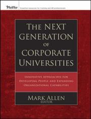 Cover of: The Next Generation of Corporate Universities: Innovative Approaches for Developing People and Expanding Organizational Capabilities (Pfeiffer Essential Resources for Training and HR Professionals)