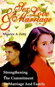 Cover of: Sex, love, and marriage: strengthening the commitment to marriage and family