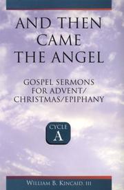 Cover of: And then came the angel: Gospel sermons for Advent/Christmas/Epiphany, Cycle A