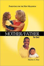 Cover of: What's a Mother/Father to Do?: Parenting in the New Millennium