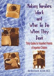 Cover of: Making families work and what to do when they don't: thirty guides for imperfect parents of imperfect children