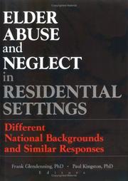 Cover of: Elder Abuse and Neglect in Residential Settings: Different National Backgrounds and Similar Responses (Monograph Published Simultaneously As Journal of ... As Journal of Elder Abuse & Neglect)