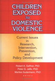 Cover of: Children Exposed to Domestic Violence: Current, Issues in Research, Intervention, Prevention, and Policy Development (Maltreatment & Trauma, 5) (Maltreatment & Trauma, 5)