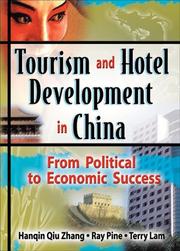 Cover of: Tourism and Hotel Development in China: From Political to Economic Success