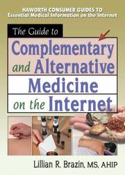 The Guide to Complementary and Alternative Medicine on the Internet by Lillian R. Brazin