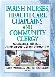 Cover of: Parish Nurses, Health Care Chaplains, and Community Clergy: Navigating the Maze of Professional Relationship