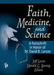 Cover of: Faith, Medicine, and Science: A Festschrift in Honor of Dr. David B. Larson
