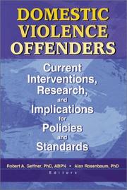 Domestic violence offenders : current interventions, research, and implications for policies and standards