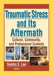 Cover of: Traumatic Stress and Its Aftermath: Cultural, Community, and Professional Contexts