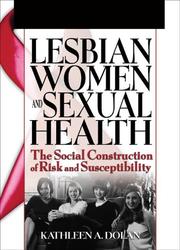 Cover of: Lesbian Women And Sexual Health: The Social Construction Of Risk And Susceptibility (Haworth Psychosocial Issues of HIV/AIDS)