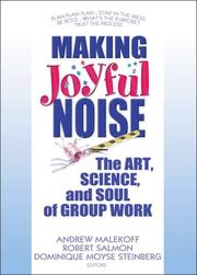 Cover of: Making Joyful Noise: The Art, Science, And Soul of Group Work