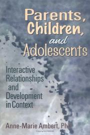 Cover of: Parents, children, and adolescents: interactive relationships and development in context