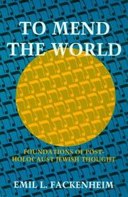 To mend the world by Emil L. Fackenheim
