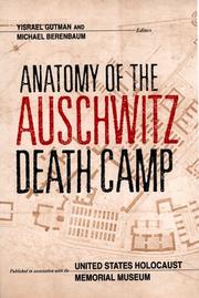 Cover of: Anatomy of the Auschwitz death camp by Yisrael Gutman and Michael Berenbaum, editors ; editorial board, Yehuda Bauer, Raul Hilberg, and Franciszek Piper.