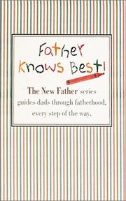 Cover of: Father Knows Best!: The New Father Series Guides Dad Through Fatherhood, Every Step of the Way