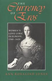 Cover of: The currency of Eros: women's love lyric in Europe, 1540-1620