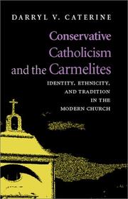 Conservative Catholicism and the Carmelites by Darryl V. Caterine
