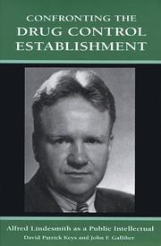 Cover of: Confronting the Drug Control Establishment: Alfred Lindesmith As a Public Intellectual (S U N Y Series in Deviance and Social Control)