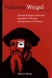 Cover of: Valentin Weigel (1533-1588): German religious dissenter, speculative theorist, and advocate of tolerance